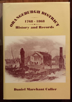 This is a picture of the book, Orangeburgh District 1768-1868 History and Records by Daniel Marchant Culler